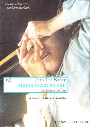 Abbas Kiarostami L Evidenza Del Film Di Jean Luc Nancy Babelezon