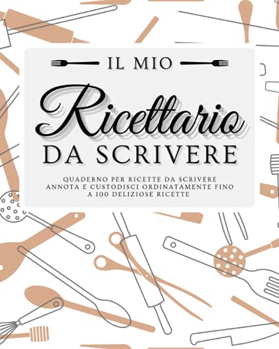 Il Mio Ricettario Da Scrivere Quaderno Per Ricette Da Scrivere