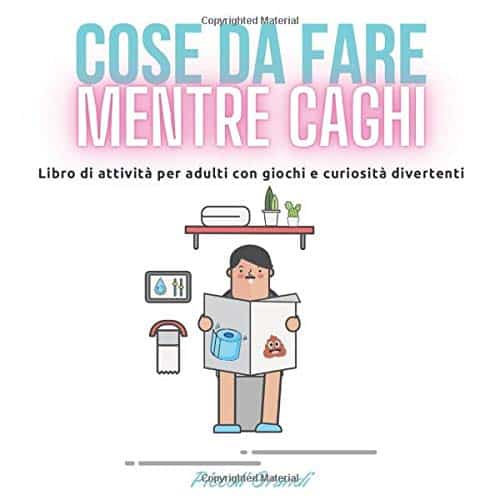 Cose da fare mentre fai la CACCA: Libro di attività e curiosità