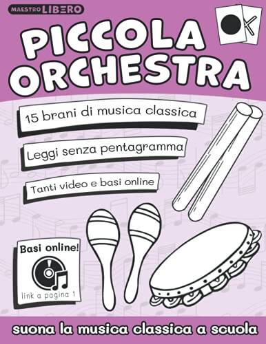 Piccola Orchestra - Suona la musica classica a scuola primaria (nuova  edizione): 15 brani di musica classica facilissimi… di Libero Iannuzzi 