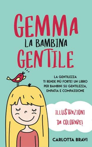 Gemma La Bambina Gentile: La Gentilezza Ti Rende Più Forte! Un Libro ...