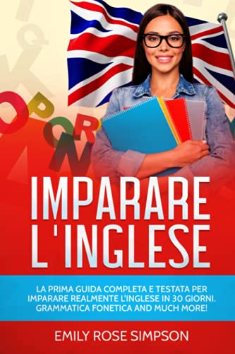 Imparare Linglese La Prima Guida Completa E Testata Per Imparare Realmente Linglese In 30 8006