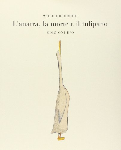 L Anatra La Morte E Il Tulipano Ediz Illustrata Di Wolf Erlbruch   Lanatra La Morte E Il Tulipano Ediz Illustrata 0 