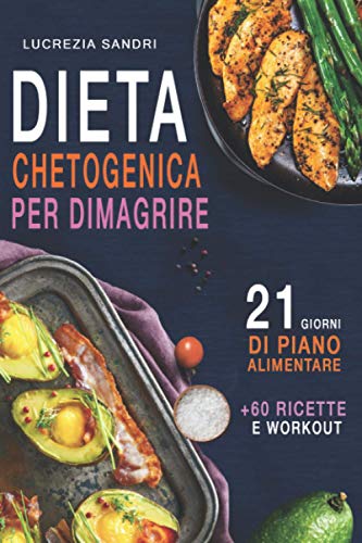 Dieta Chetogenica Per Dimagrire : 21 Giorni Di Piano Alimentare +60 ...