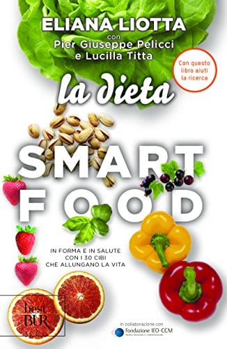 La Dieta Smartfood In Forma E In Salute Con I 30 Cibi Che Allungano La Vita Di Eliana Liotta 1616