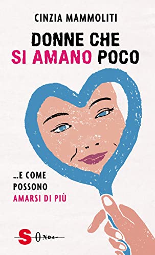 Donne Che Si Amano Poco E Come Possono Amarsi Di Più Di Cinzia Mammoliti 