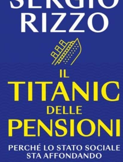 In libreria Il Titanic delle Pensioni di Sergio Rizzo